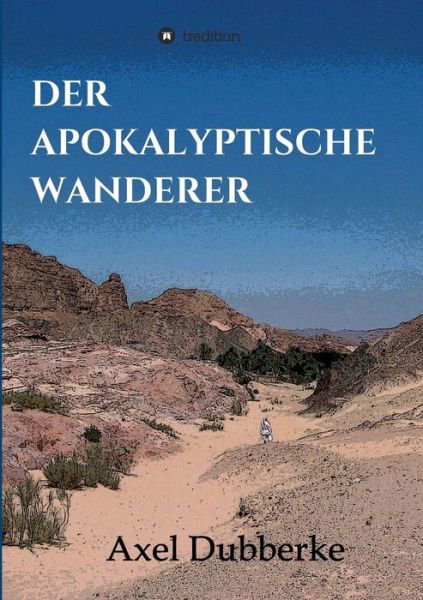 Cover for Dubberke · Der Apokalyptische Wanderer (Buch) (2020)