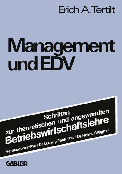 Cover for Erich A Tertilt · Management Und Edv: Eine Analyse Des Interface-Gap Zwischen Management Und Edv-Spezialisten - Schriften Zur Theoretischen Und Angewandten Betriebswirtscha (Paperback Book) [1978 edition] (1978)
