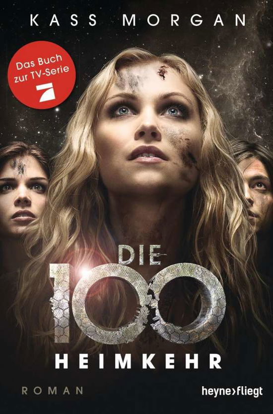 Die 100 - Heimkehr - Kass Morgan - Kirjat - Heyne Verlag - 9783453270718 - maanantai 9. toukokuuta 2016