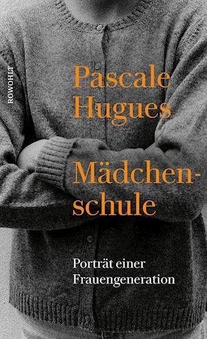 Cover for Pascale Hugues · Mädchenschule (Gebundenes Buch) (2021)