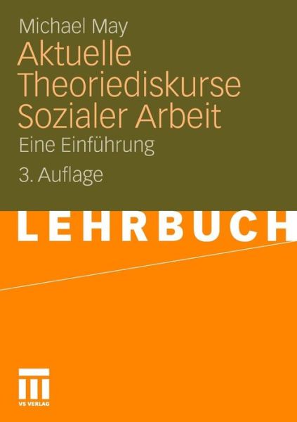 Cover for May, Michael, S.J (Boston College St Louis University) · Aktuelle Theoriediskurse Sozialer Arbeit: Eine Einfuhrung (Paperback Book) [3rd 3. Aufl. 2010 edition] (2010)