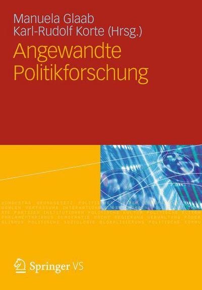 Cover for Karl-rudolf Korte · Angewandte Politikforschung: Eine Festschrift Fur Prof. Dr. Dr. H.C. Werner Weidenfeld (Gebundenes Buch) [2012 edition] (2012)