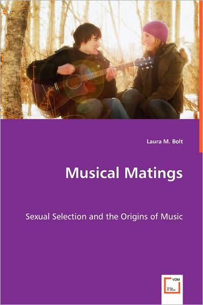 Laura M. Bolt · Musical Matings: Sexual Selection and the Origins of Music (Pocketbok) (2008)