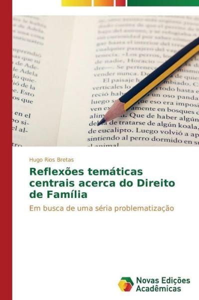 Cover for Hugo Rios Bretas · Reflexões Temáticas Centrais Acerca Do Direito De Família: Em Busca De Uma Séria Problematização (Paperback Bog) [Portuguese edition] (2014)