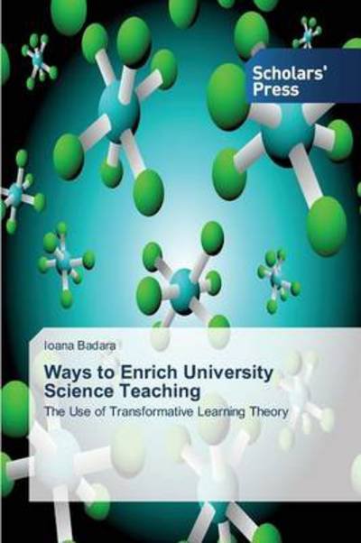 Cover for Ioana Badara · Ways to Enrich University Science Teaching: the Use of Transformative Learning Theory (Paperback Book) (2013)