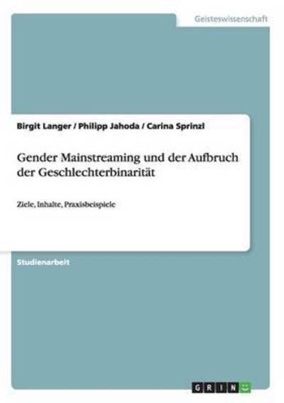 Cover for Birgit Langer · Gender Mainstreaming und der Aufbruch der Geschlechterbinaritat: Ziele, Inhalte, Praxisbeispiele (Paperback Bog) (2009)