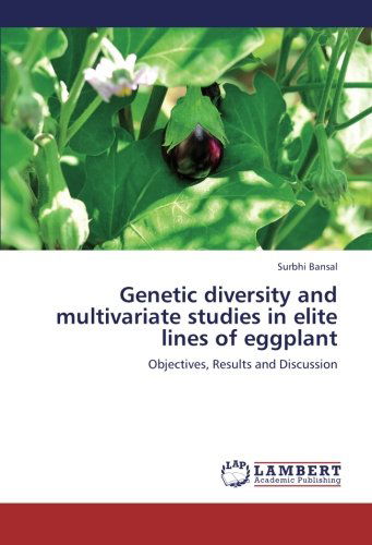 Cover for Surbhi Bansal · Genetic Diversity and Multivariate Studies in Elite Lines of Eggplant: Objectives, Results and Discussion (Paperback Book) (2012)