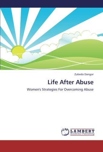 Life After Abuse: Women's Strategies for Overcoming Abuse - Zubeda Dangor - Books - LAP LAMBERT Academic Publishing - 9783659261718 - November 1, 2012