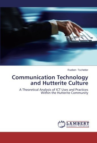 Cover for Rueben Tschetter · Communication Technology and Hutterite Culture: a Theoretical Analysis of Ict Uses and Practices Within the Hutterite Community (Pocketbok) (2014)