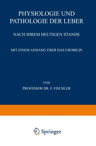 Cover for Fischler, Franz (Former EU Commissioner for Agriculture and Rural Development) · Physiologie Und Pathologie Der Leber Nach Ihrem Heutigen Stande (Paperback Book) [Softcover Reprint of the Original 1st 1916 edition] (1916)