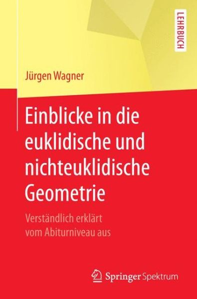 Cover for Jurgen Wagner · Einblicke in die euklidische und nichteuklidische Geometrie (Book) (2017)