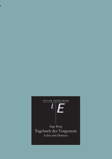 Tagebuch Des Vergessens - Inge Borg - Kirjat - tredition - 9783732319718 - keskiviikko 14. tammikuuta 2015