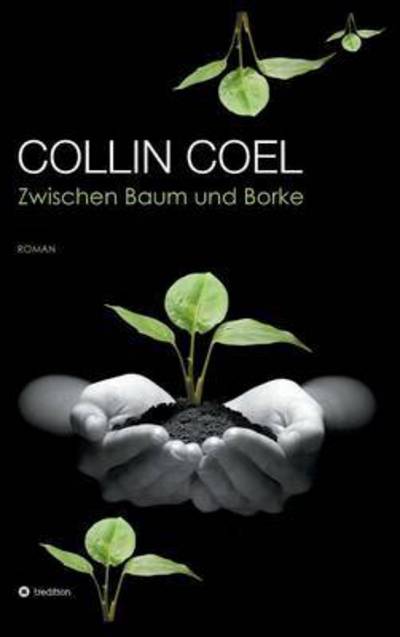 Cover for Collin Coel · Zwischen Baum Und Borke (Hardcover Book) (2015)