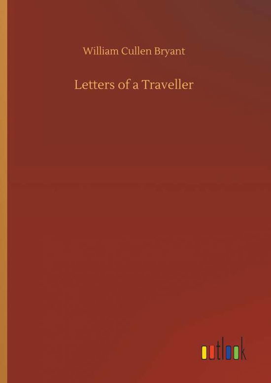 Letters of a Traveller - Bryant - Kirjat -  - 9783734092718 - keskiviikko 25. syyskuuta 2019