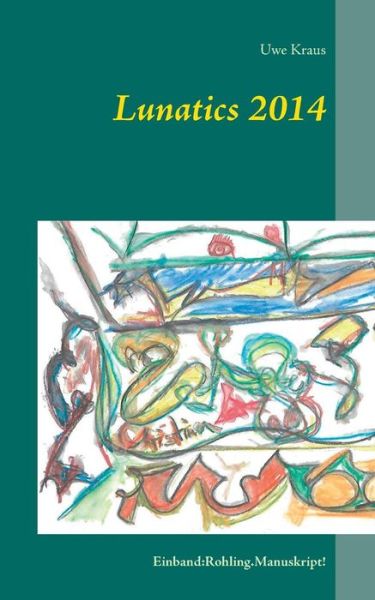 Cover for Uwe Kraus · Lunatics 2014 (Paperback Book) (2015)