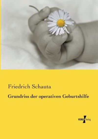 Cover for Friedrich Schauta · Grundriss der operativen Geburtshilfe (Paperback Book) (2019)