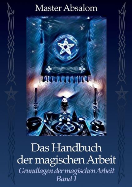 Cover for Master Absalom · Das Handbuch der magischen Arbeit: Grundlagen der magischen Arbeit (Paperback Book) (2018)