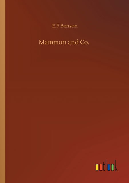 Mammon and Co. - E F Benson - Kirjat - Outlook Verlag - 9783752333718 - perjantai 24. heinäkuuta 2020