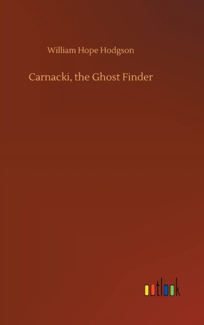 Cover for William Hope Hodgson · Carnacki, the Ghost Finder (Hardcover Book) (2020)