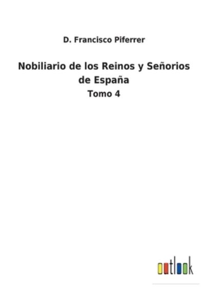 Cover for D Francisco Piferrer · Nobiliario de los Reinos y Seorios de Espaa (Paperback Book) (2022)