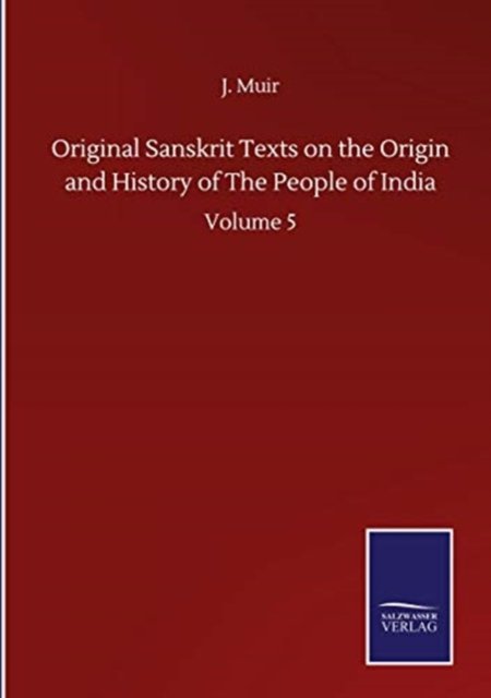 Cover for Muir J. Muir · Original Sanskrit Texts on the Origin and History of The People of India: Volume 5 (Hardcover bog) (2020)
