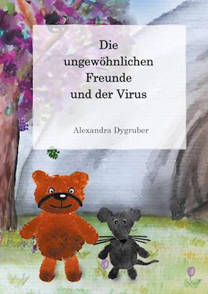 Cover for Alexandra Dygruber · Die ungewöhnlichen Freunde und der Virus (Hardcover Book) (2021)