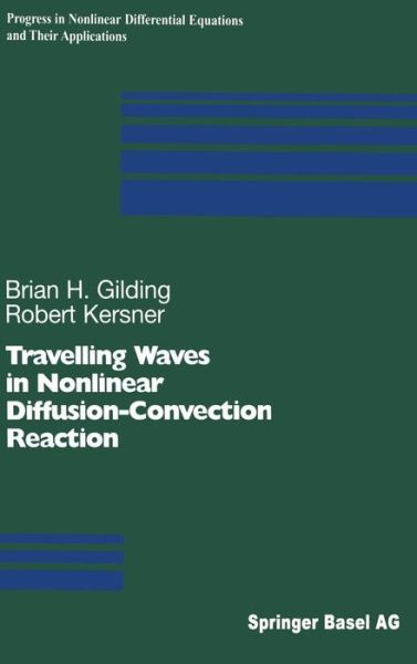 Travelling Waves in Nonlinear Diffusion-Convection Reaction - Progress in Nonlinear Differential Equations and Their Applications - Brian H. Gilding - Books - Birkhauser Verlag AG - 9783764370718 - July 23, 2004
