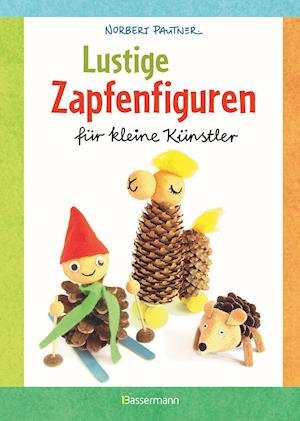 Cover for Norbert Pautner · Lustige Zapfenfiguren für kleine Künstler. Das Bastelbuch mit 24 Figuren aus Baumzapfen und anderen Naturmaterialien. Für Kinder ab 5 Jahren (Inbunden Bok) (2021)