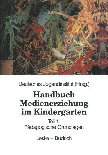 Handbuch Medienerziehung Im Kindergarten: Teil 1: Padagogische Grundlagen - Deutsches Jugendinstitut - Böcker - Vs Verlag Fur Sozialwissenschaften - 9783810011718 - 30 januari 1994