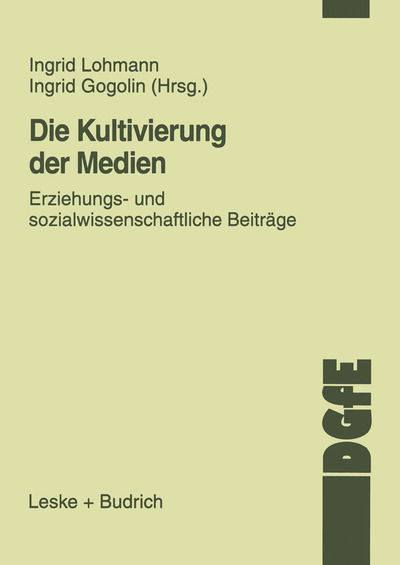 Cover for Ingrid Lohmann · Die Kultivierung Der Medien: Erziehungs- Und Sozialwissenschaftliche Beitrage - Schriften Der Dgfe (Paperback Book) [2000 edition] (1999)