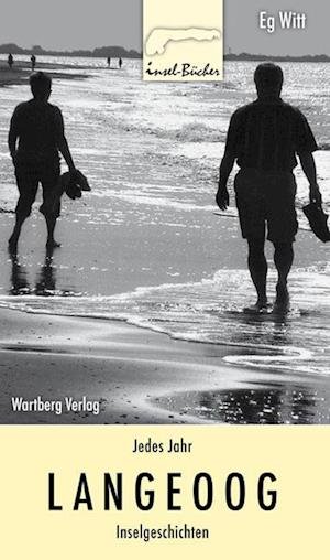 Jedes Jahr Langeoog - Inselgeschichten - Eg Witt - Books - Wartberg Verlag - 9783831319718 - July 20, 2009
