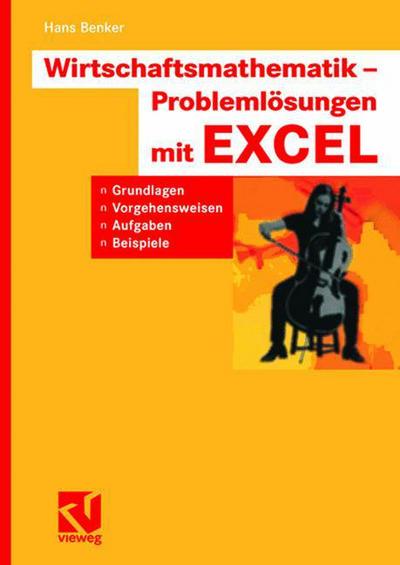 Wirtschaftsmathematik - Problemloesungen Mit Excel: Grundlagen, Vorgehensweisen, Aufgaben, Beispiele - Hans Benker - Books - Vieweg+teubner Verlag - 9783834800718 - July 12, 2007