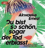 Cover for Akwaeke Emezi · CD Du bist so schön, sogar der Tod erblasst (CD)