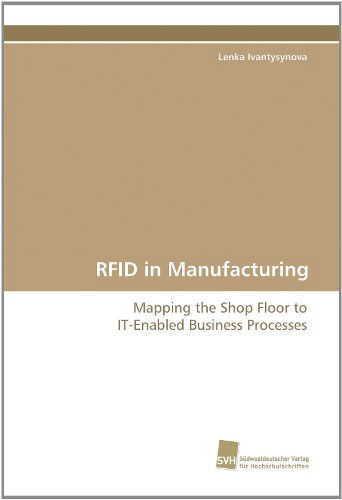 Cover for Lenka Ivantysynova · Rfid in Manufacturing: Mapping the Shop Floor to It-enabled Business Processes (Paperback Book) (2010)