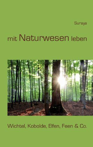 Mit Naturwesen Leben - Suraya - Books - BoD - 9783839128718 - November 8, 2010