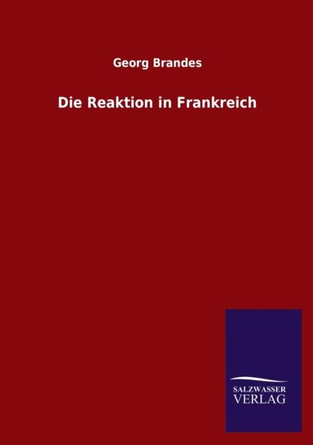 Cover for Georg Brandes · Die Reaktion in Frankreich (Taschenbuch) [German edition] (2013)
