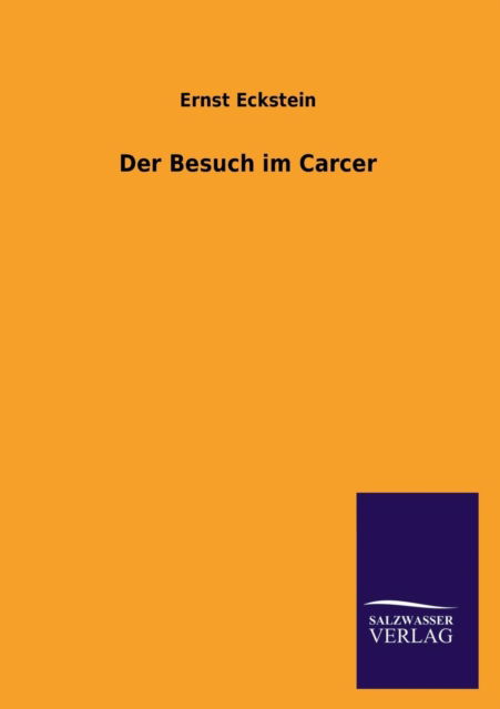 Cover for Ernst Eckstein · Der Besuch Im Carcer (Paperback Book) [German edition] (2013)