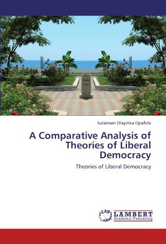 Cover for Sulaiman Olayinka Opafola · A Comparative Analysis of Theories of Liberal Democracy (Paperback Book) (2011)