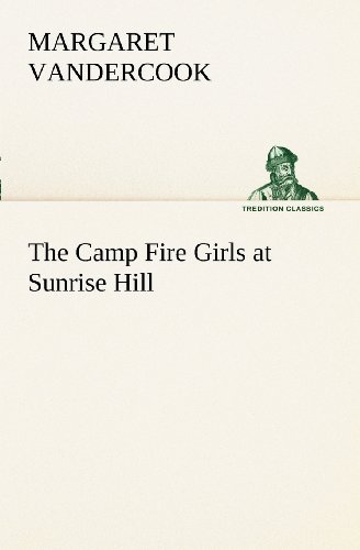 Cover for Margaret Vandercook · The Camp Fire Girls at Sunrise Hill (Tredition Classics) (Taschenbuch) (2012)