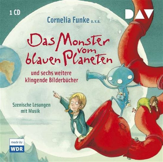 Das Monster vom blauen Planeten und sechs weitere klingende Bilderbücher - Cornelia, Funke; Paul, Maar; u.v.a. - Music - Der Audio Verlag - 9783862319718 - March 10, 2017