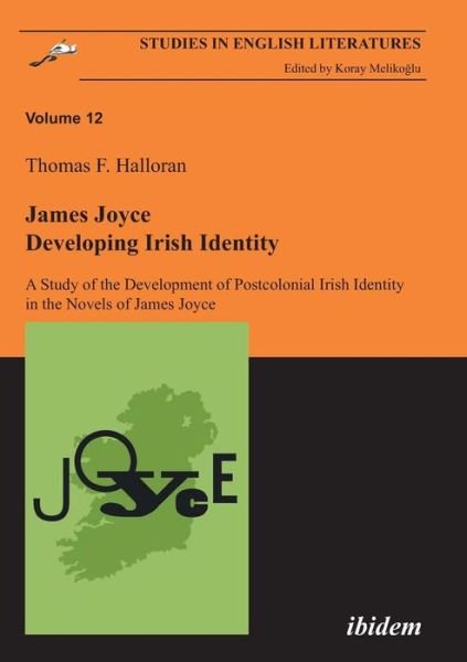 Cover for Thomas Halloran · James Joyce: Developing Irish Identity - A Study of the Development of Postcolonial Irish Identity in the Novels of James Joyce - Studies in English Literatures (Paperback Book) (2021)