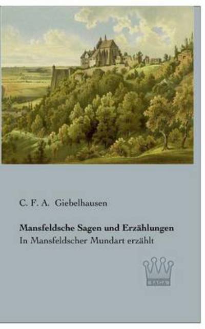 Cover for C F a Giebelhausen · Mansfeldsche Sagen Und Erzahlungen (Paperback Book) (2013)