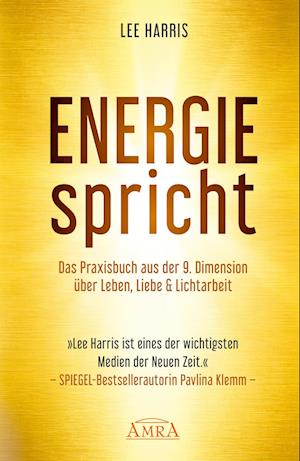 Cover for Lee Harris · ENERGIE SPRICHT: Praxisbuch aus der 9. Dimension über Leben &amp; Lichtarbeit (Bog) (2025)