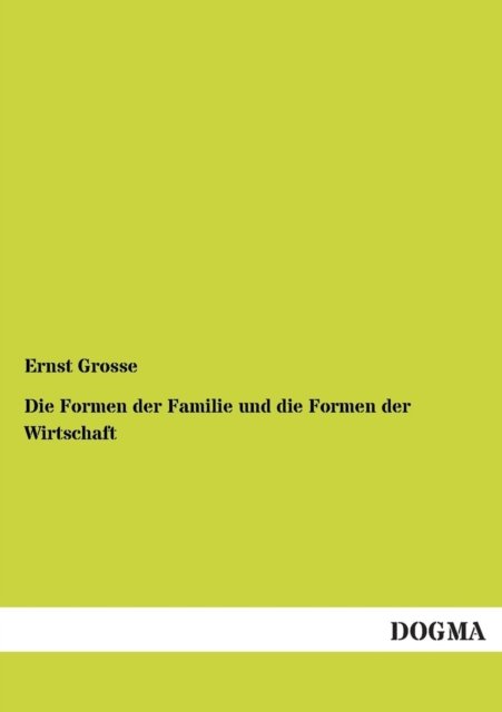 Cover for Ernst Grosse · Die Formen der Familie und die Formen der Wirtschaft (Paperback Book) [German edition] (2012)