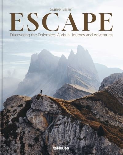 Escape: Discovering the Dolomites: A Visual Journey and Adventures - Guerel Sahin - Books - teNeues Publishing UK Ltd - 9783961715718 - October 14, 2024