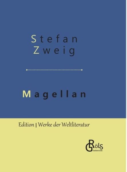Cover for Stefan Zweig · Magellan: Der Mann und seine Tat - Gebundene Ausgabe (Inbunden Bok) (2019)