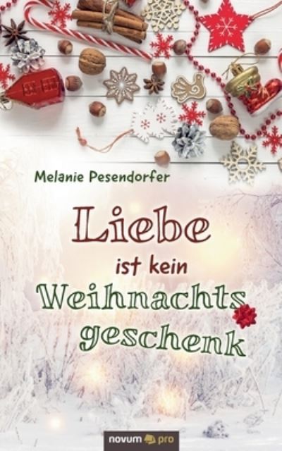 Cover for Melanie Pesendorfer · Liebe ist kein Weihnachtsgeschenk (Paperback Book) (2020)