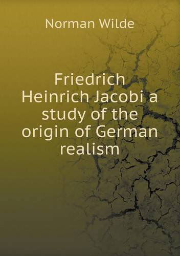 Cover for Norman Wilde · Friedrich Heinrich Jacobi a Study of the Origin of German Realism (Paperback Book) (2013)