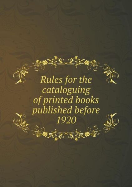 Cover for Bodleian Library · Rules for the Cataloguing of Printed Books Published Before 1920 (Taschenbuch) (2014)