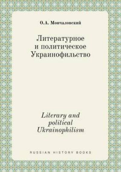 Cover for O a Monchalovskij · Literary and Political Ukrainophilism (Paperback Book) (2015)